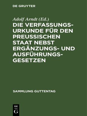 cover image of Die Verfassungs-Urkunde für den Preussischen Staat nebst Ergänzungs- und Ausführungs-Gesetzen